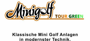 Klassische Mini Golf Anlagen  in modernster Technik.