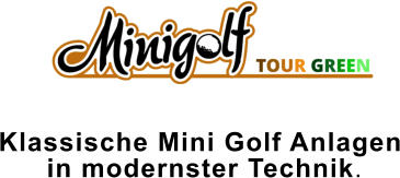 Klassische Mini Golf Anlagen  in modernster Technik.